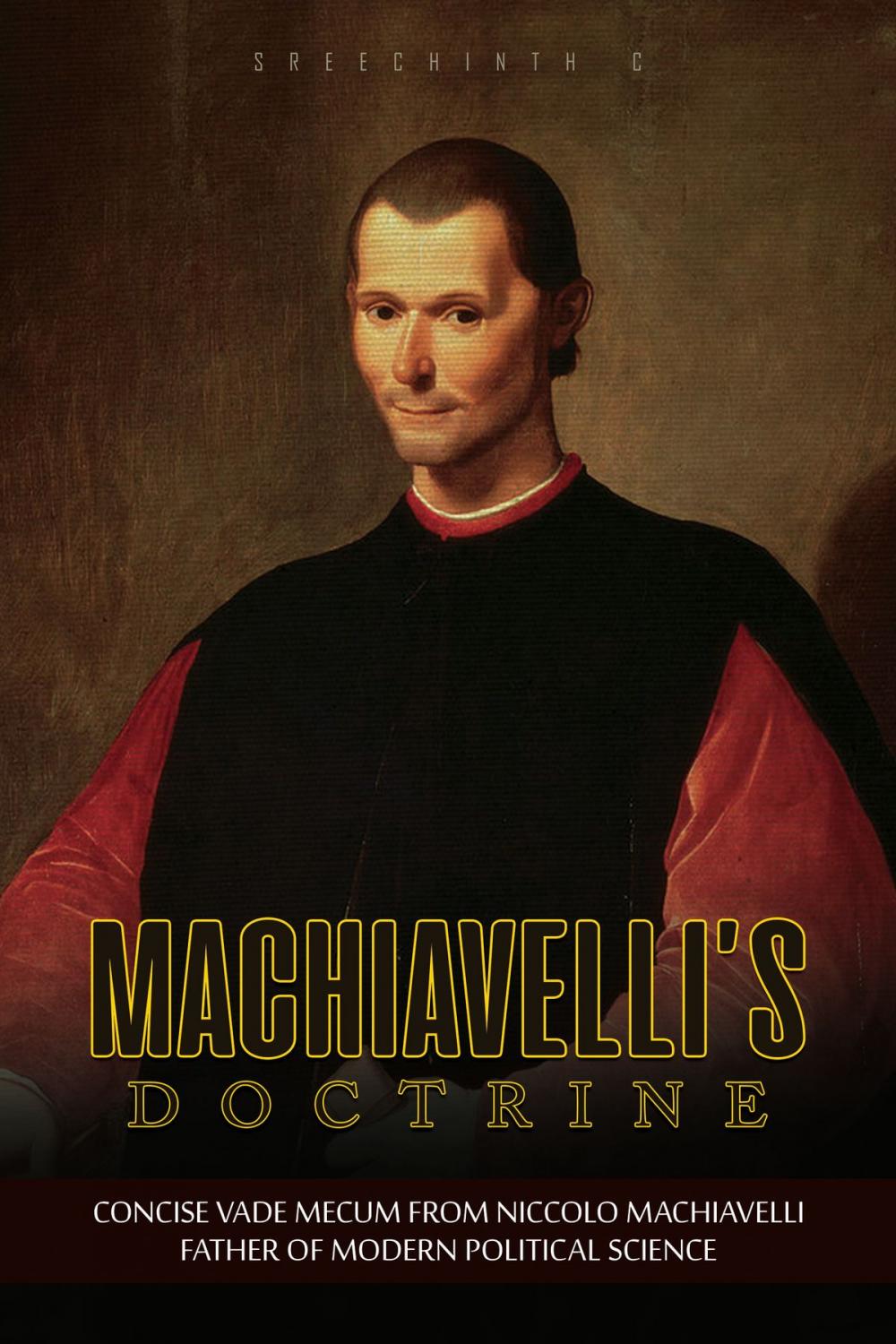 Big bigCover of Machiavelli’s Doctrine: Concise Vade Mecum from Niccolo Machiavelli, Father of Modern Political Science