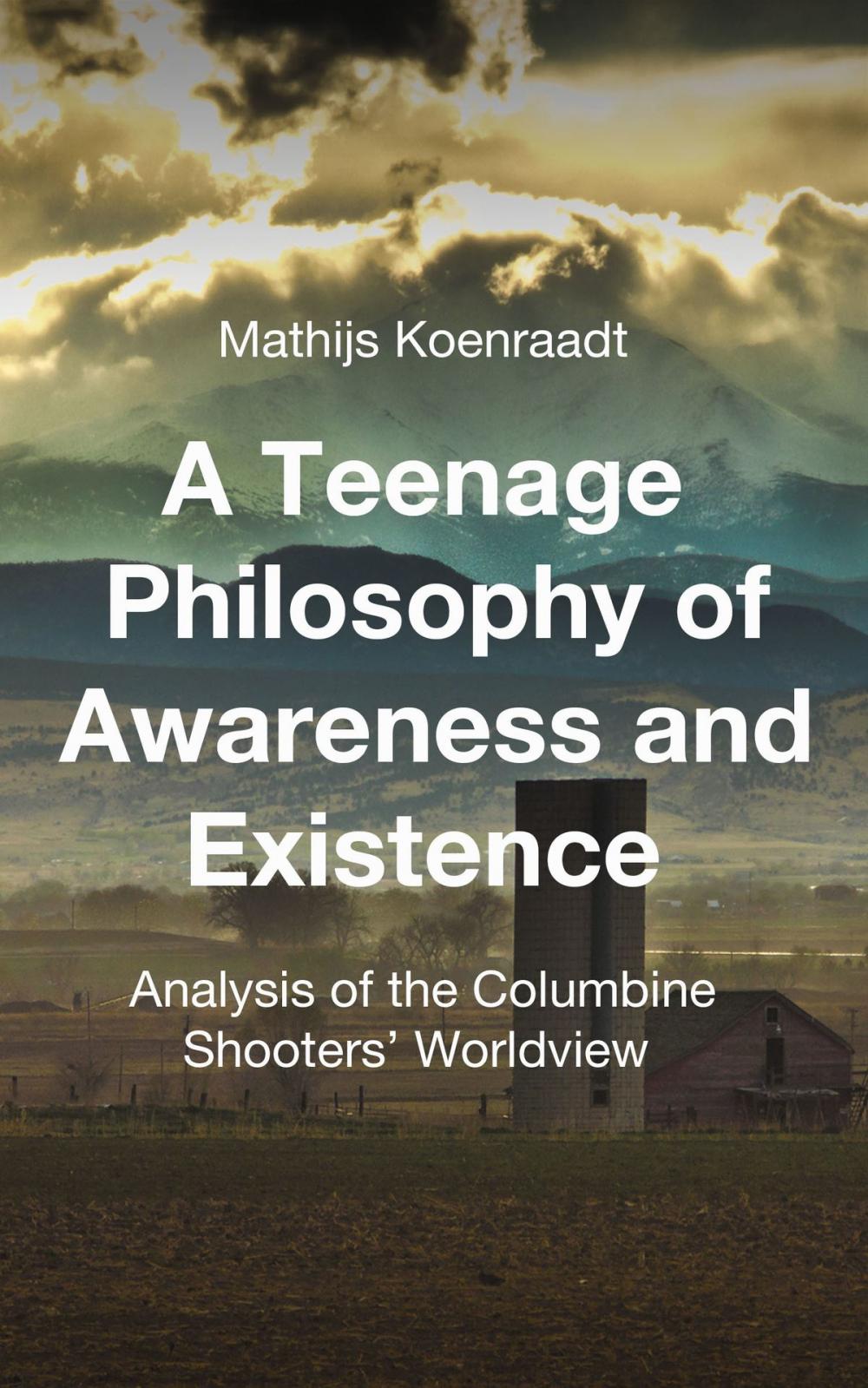 Big bigCover of A Teenage Philosophy of Awareness and Existence: Analysis of the Columbine Shooters' Worldview