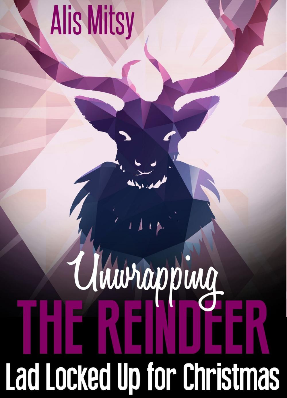 Big bigCover of Unwrapping the Reindeer: Lad Locked Up for Christmas