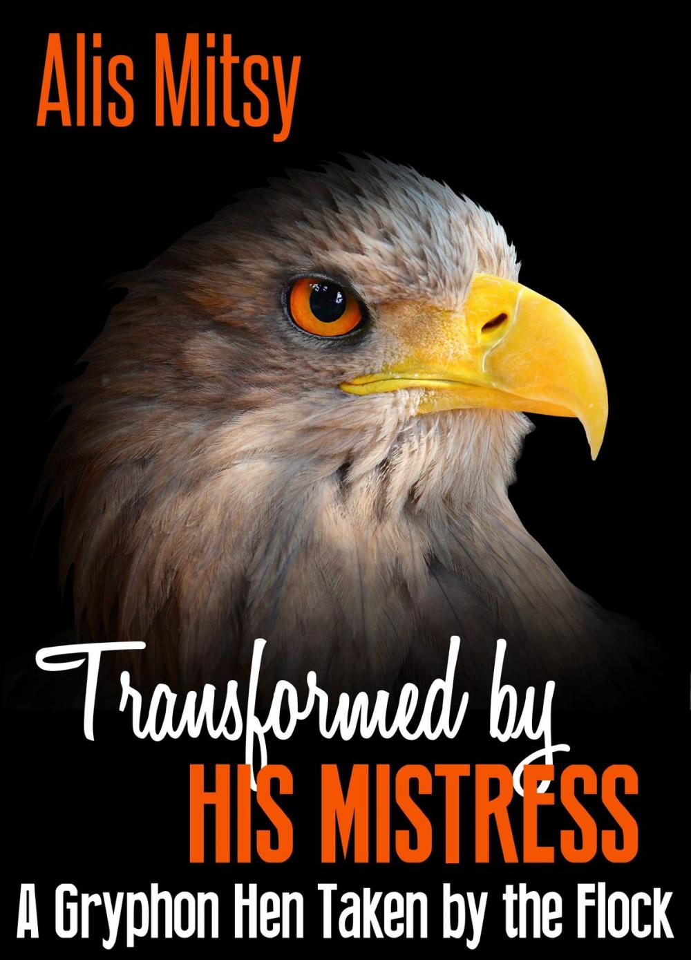 Big bigCover of Transformed by His Mistress: A Gryphon Hen Taken by the Flock