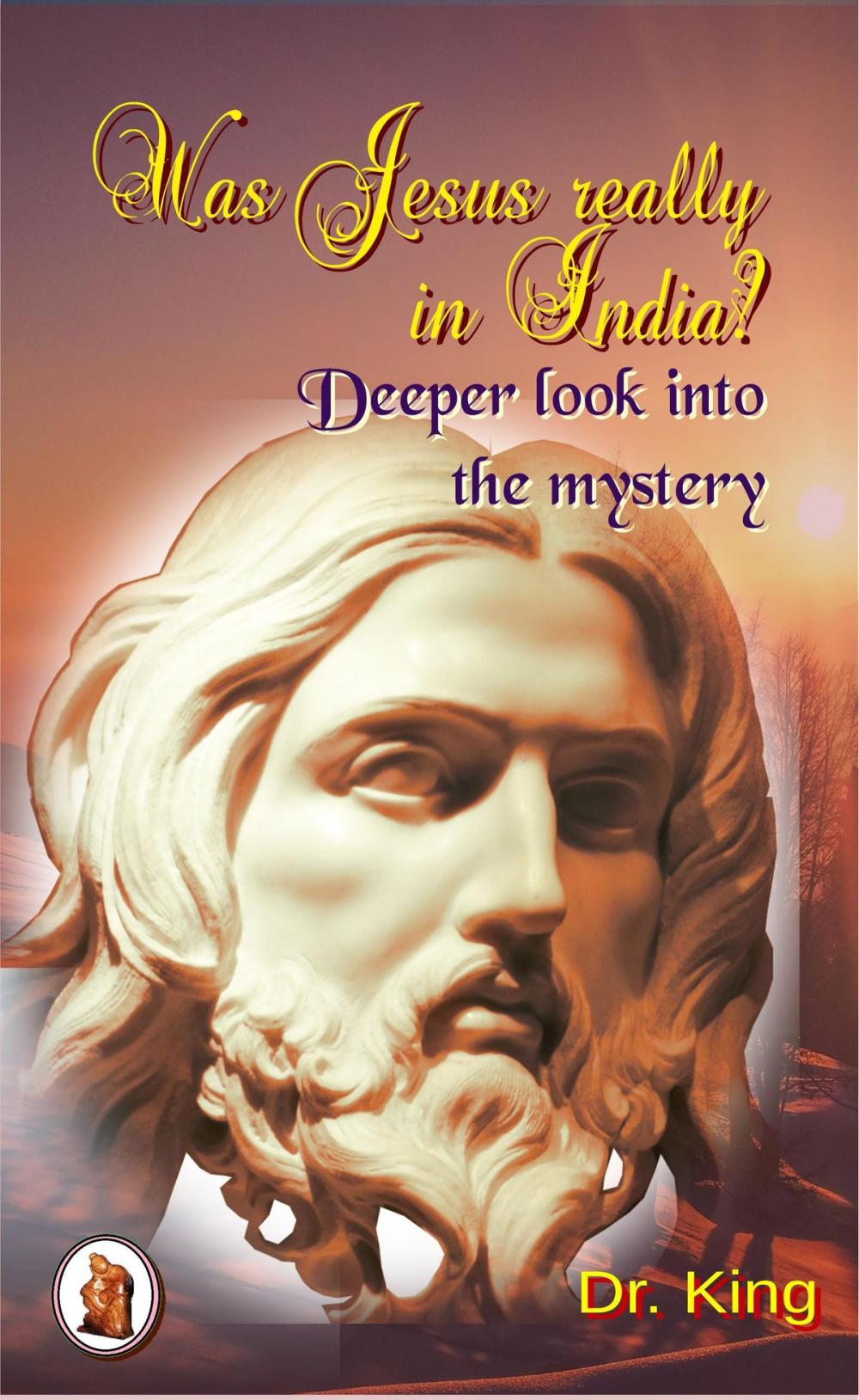 Big bigCover of Was Jesus Really In India?: Deeper Look Into The Mystery