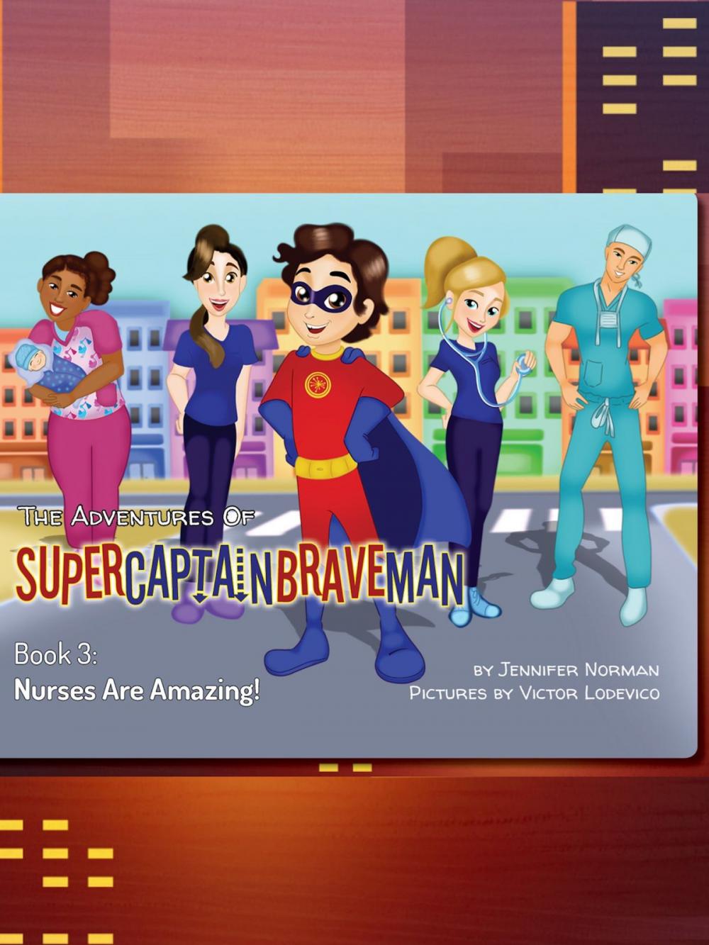 Big bigCover of The Adventures of SuperCaptainBraveMan, Book 3: Nurses Are Amazing!