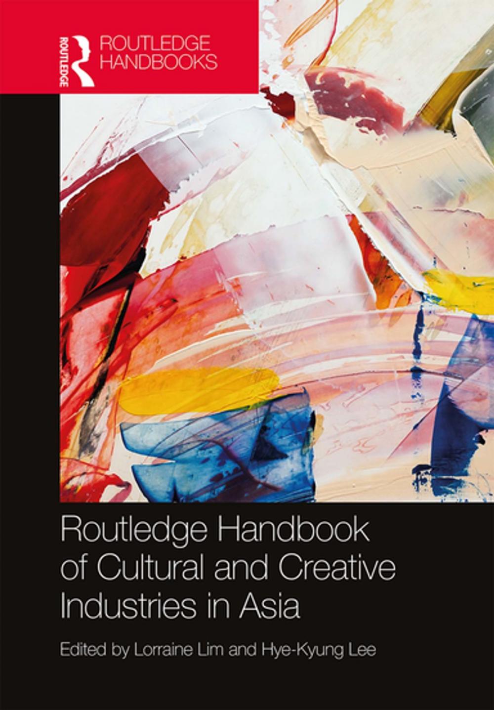 Big bigCover of Routledge Handbook of Cultural and Creative Industries in Asia