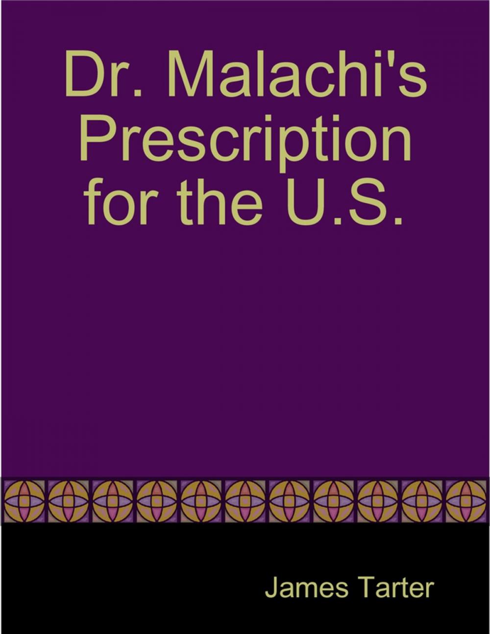 Big bigCover of Dr. Malachi's Prescription for the U.S.