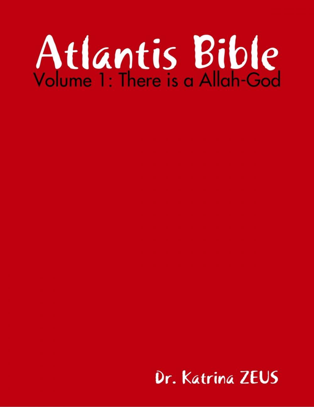 Big bigCover of Atlantis Bible: Volume 1: There Is a Allah-God