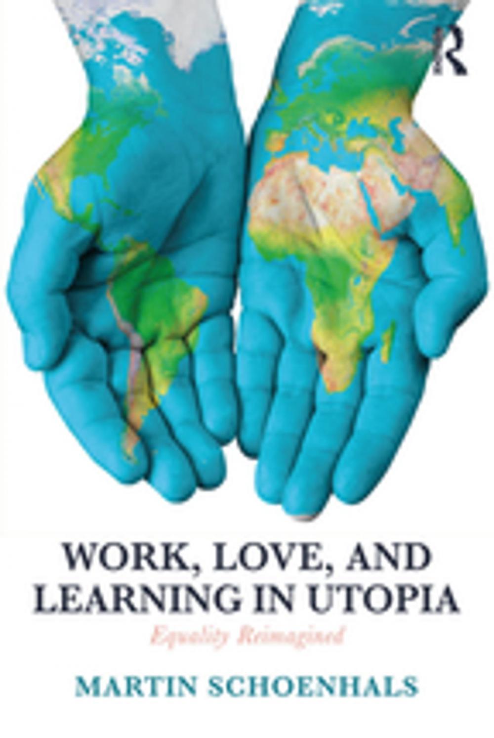 Big bigCover of Work, Love, and Learning in Utopia