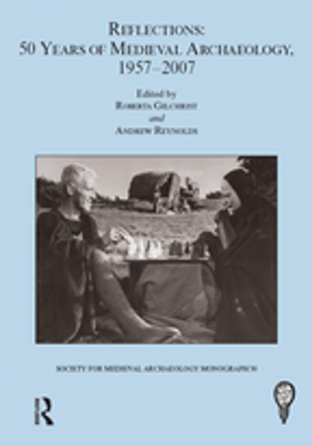 Big bigCover of Reflections: 50 Years of Medieval Archaeology, 1957-2007: No. 30