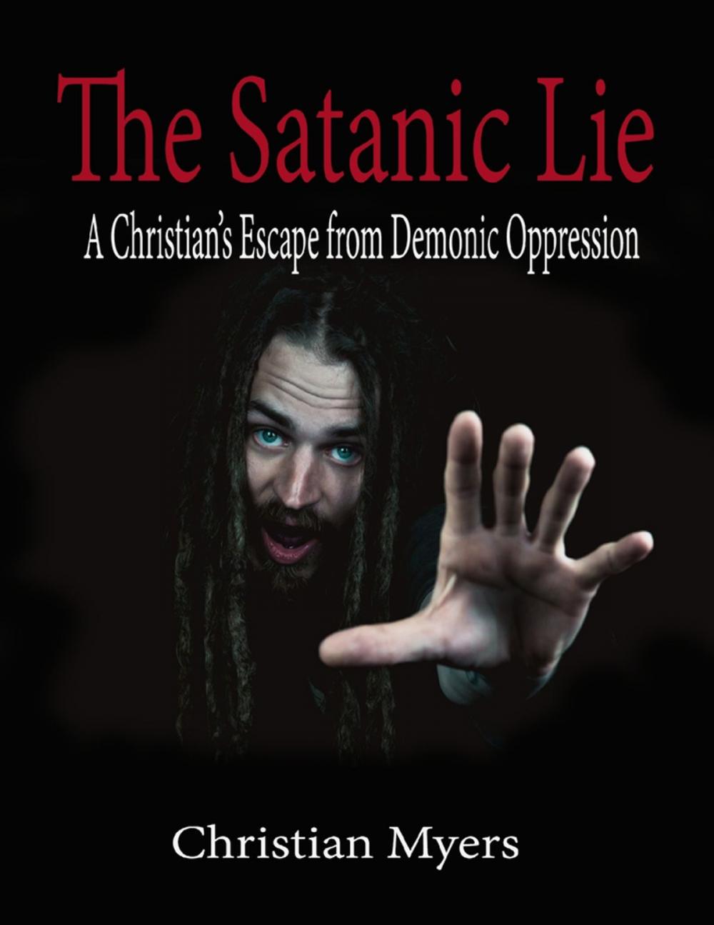 Big bigCover of The Satanic Lie: A Christian's Escape from Demonic Oppression