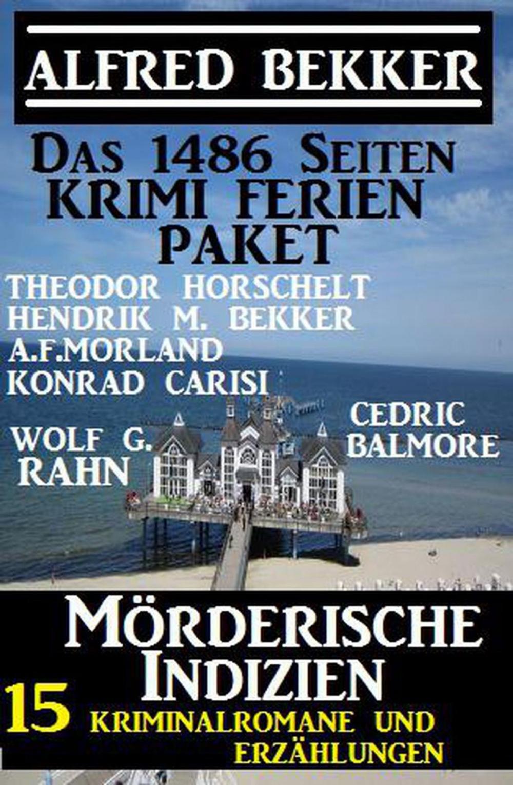 Big bigCover of Das 1486 Seiten Krimi Ferien Paket – Mörderische Indizien: 15 Kriminalromane und Erzählungen