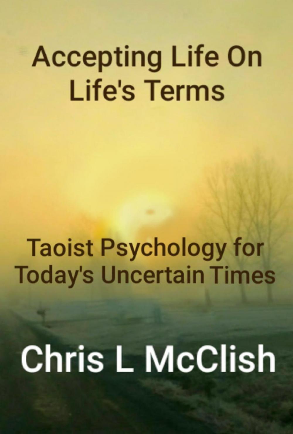 Big bigCover of Accepting Life On Life's Terms: Taoist Psychology for Today's Uncertain Times