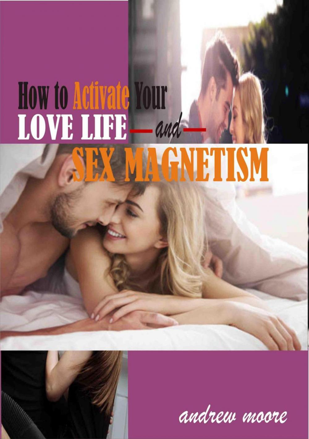 Big bigCover of How to Activate Your Love Life and Sex Magnetism