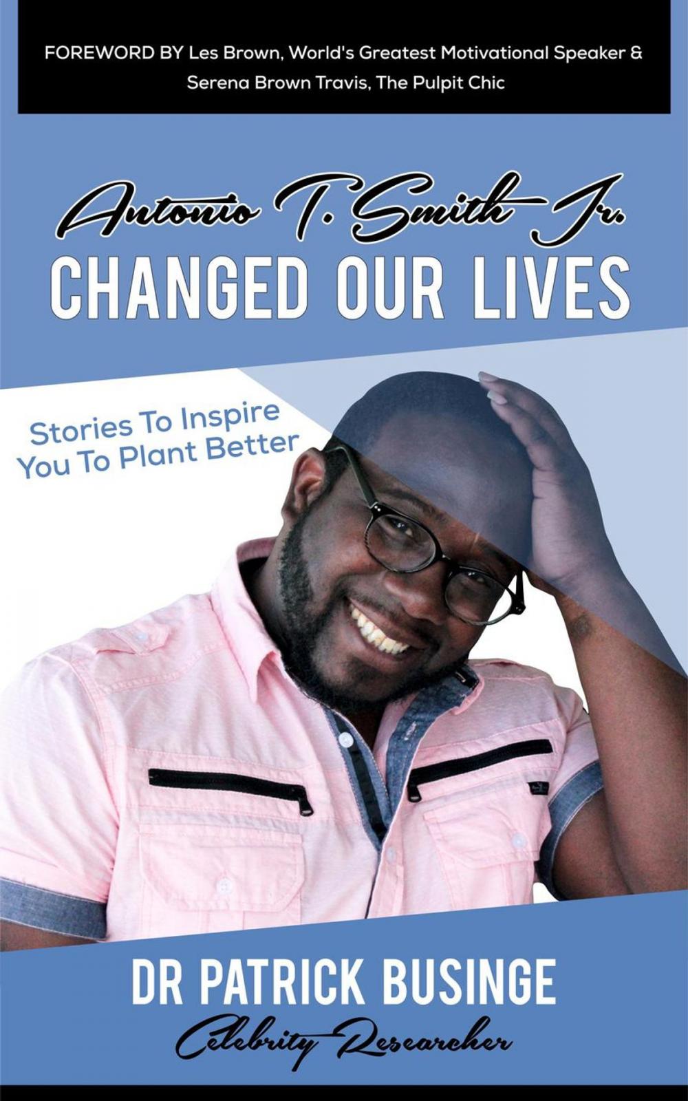 Big bigCover of Antonio T Smith Jr Changed Our Lives: Stories to Inspire You to Plant Better