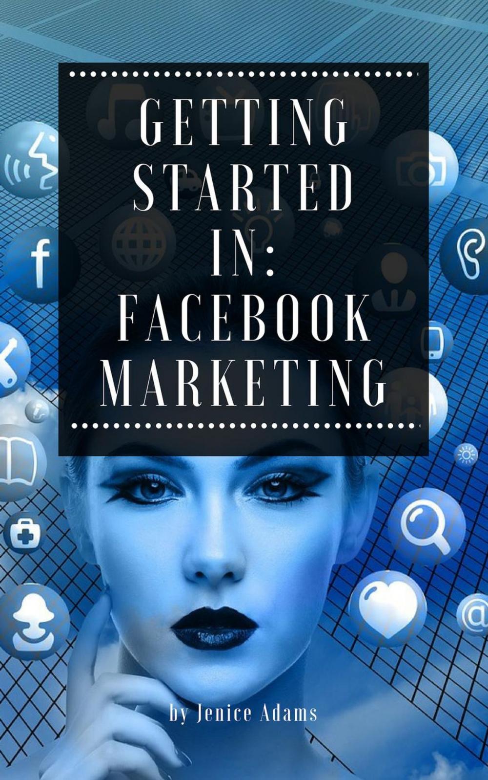 Big bigCover of Getting Started in: Facebook Marketing