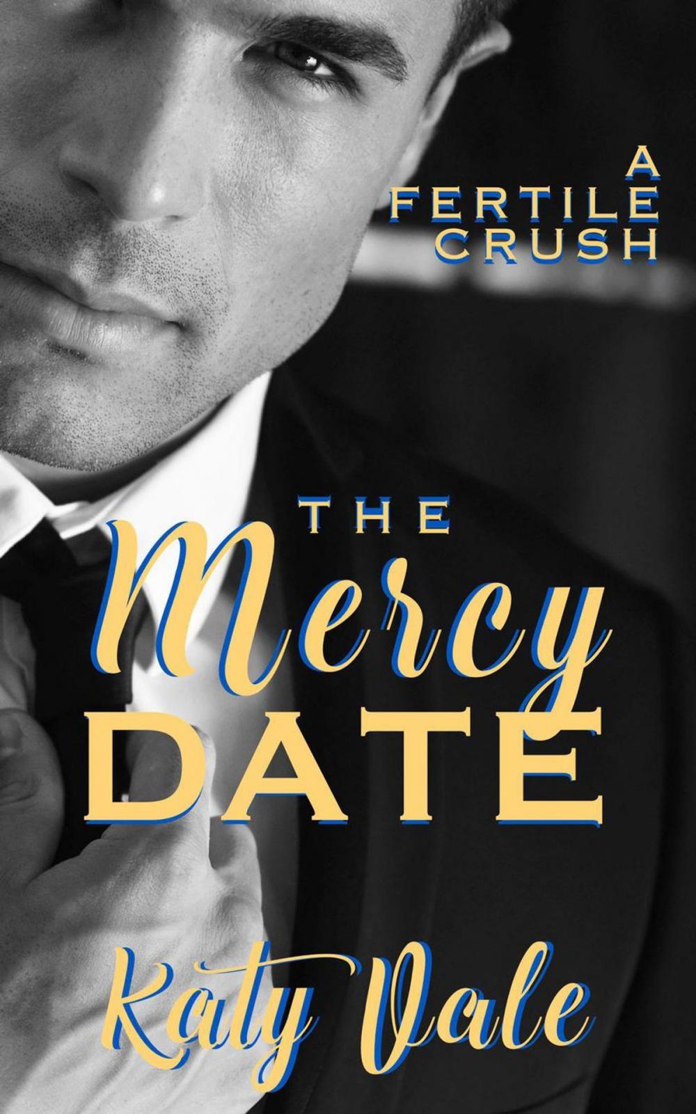 Big bigCover of The Mercy Date, A Fertile Crush