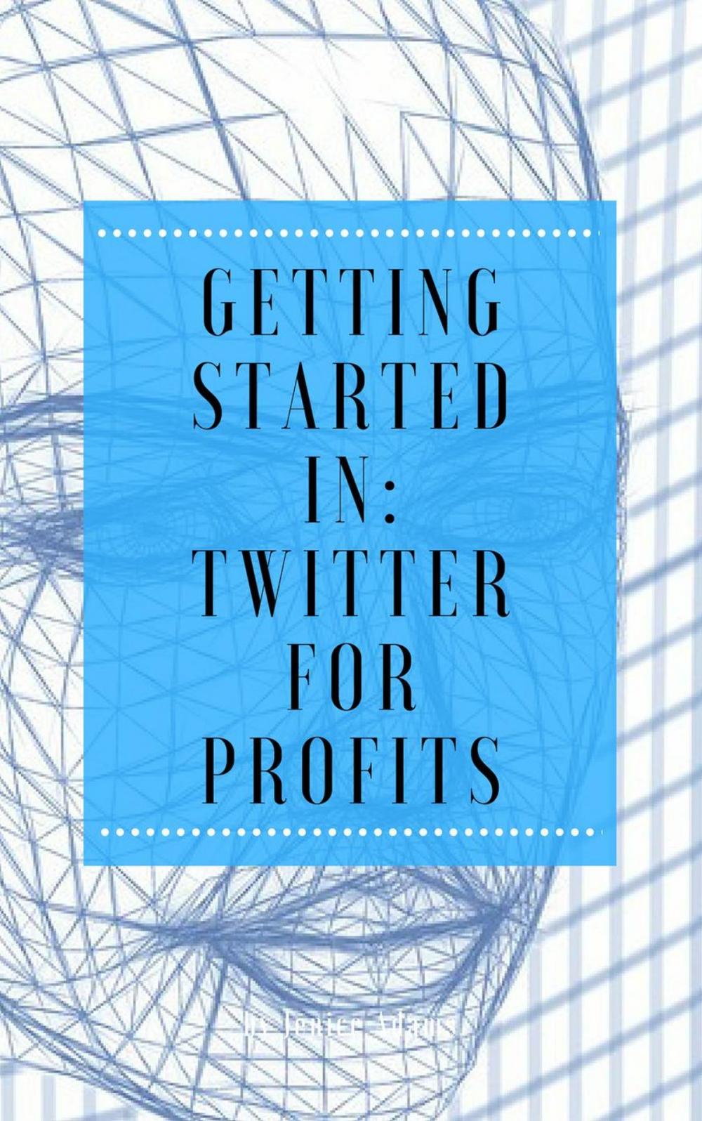 Big bigCover of Getting Started in: Twitter for Profits