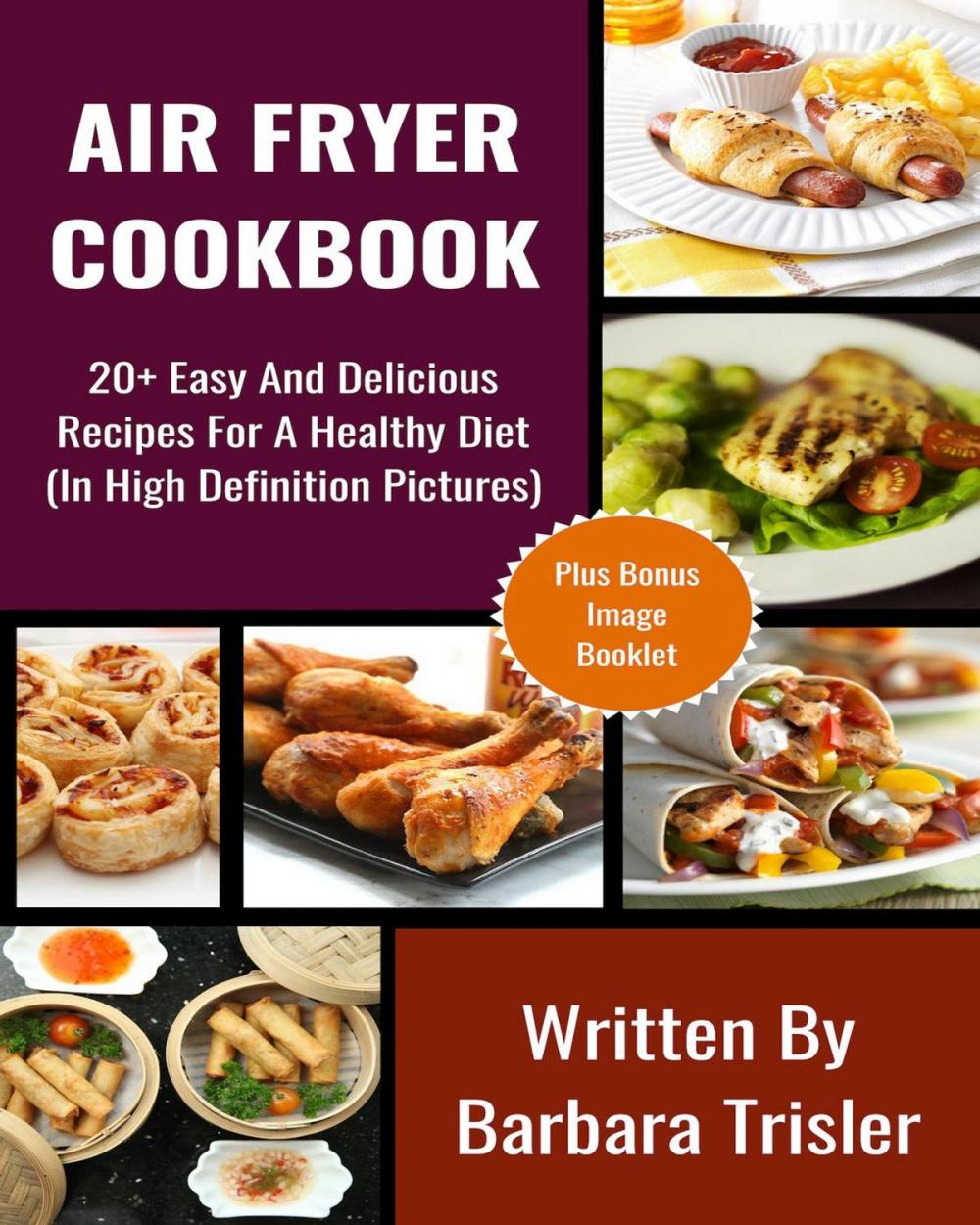 Big bigCover of Air Fryer Recipe - 20+ Easy And Delicious Recipes For A Healthy Diet (In High Definition Pictures)