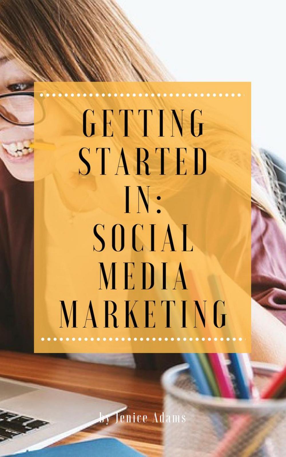 Big bigCover of Getting Started in: Social Media Marketing