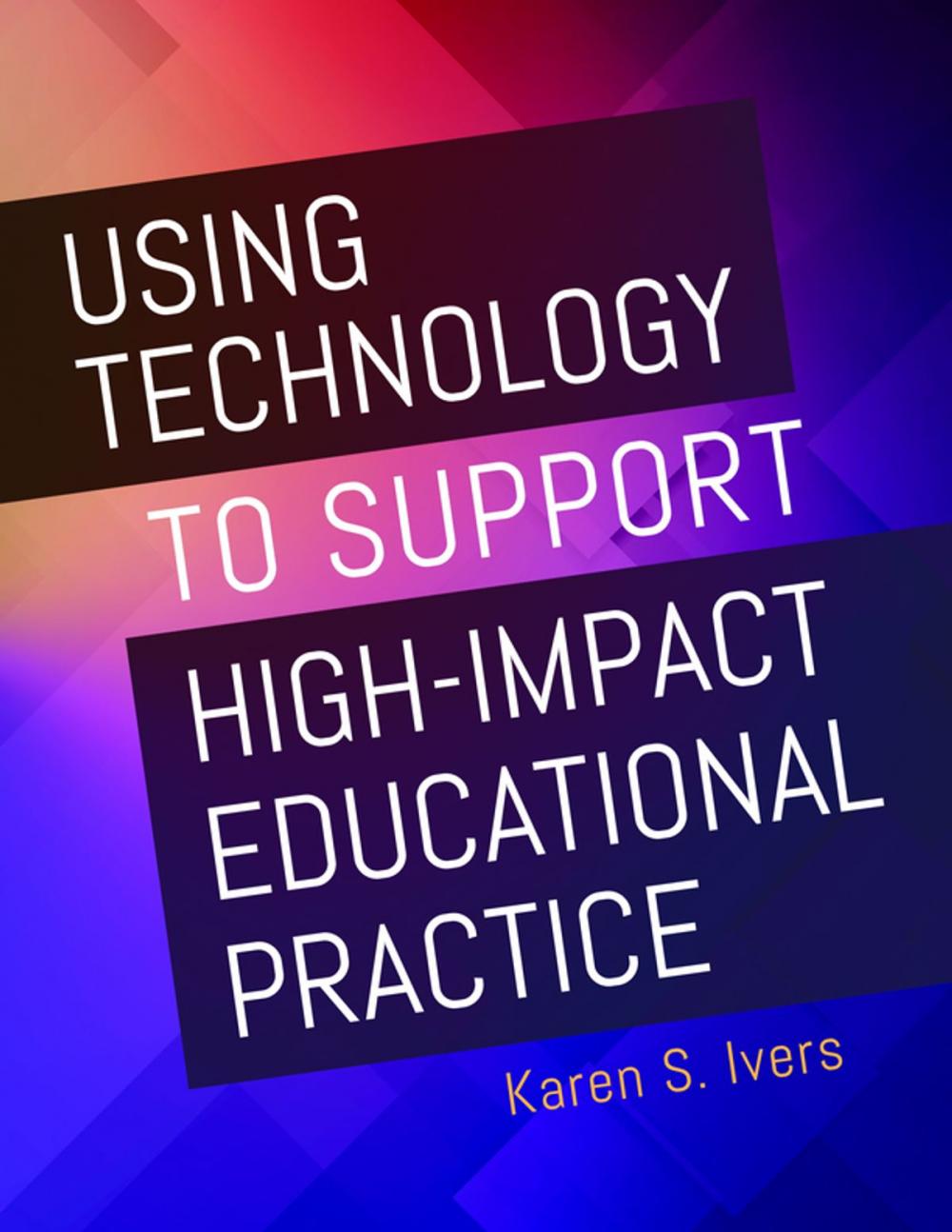 Big bigCover of Using Technology to Support High-Impact Educational Practice