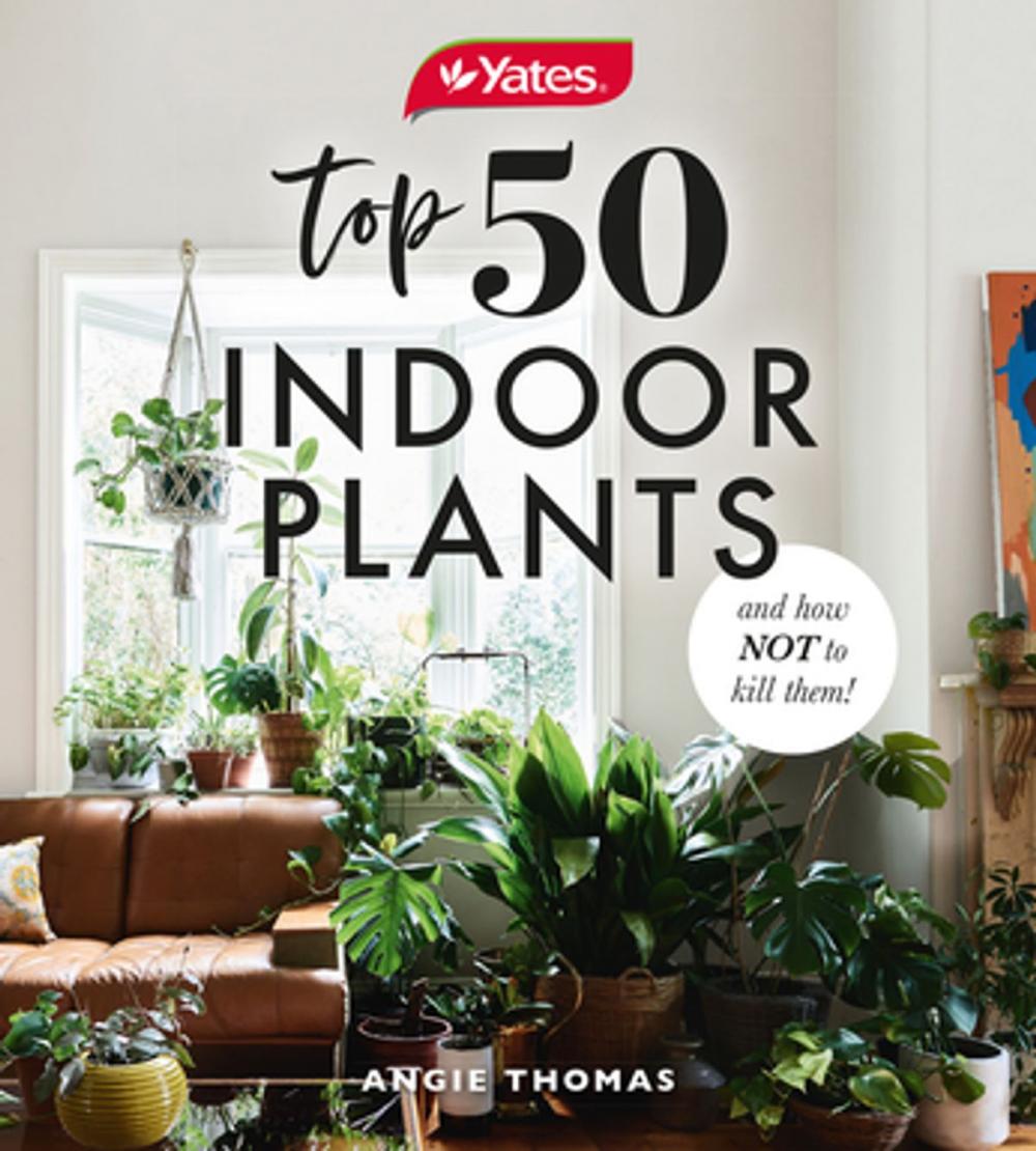 Big bigCover of Yates Top 50 Indoor Plants And How Not To Kill Them!