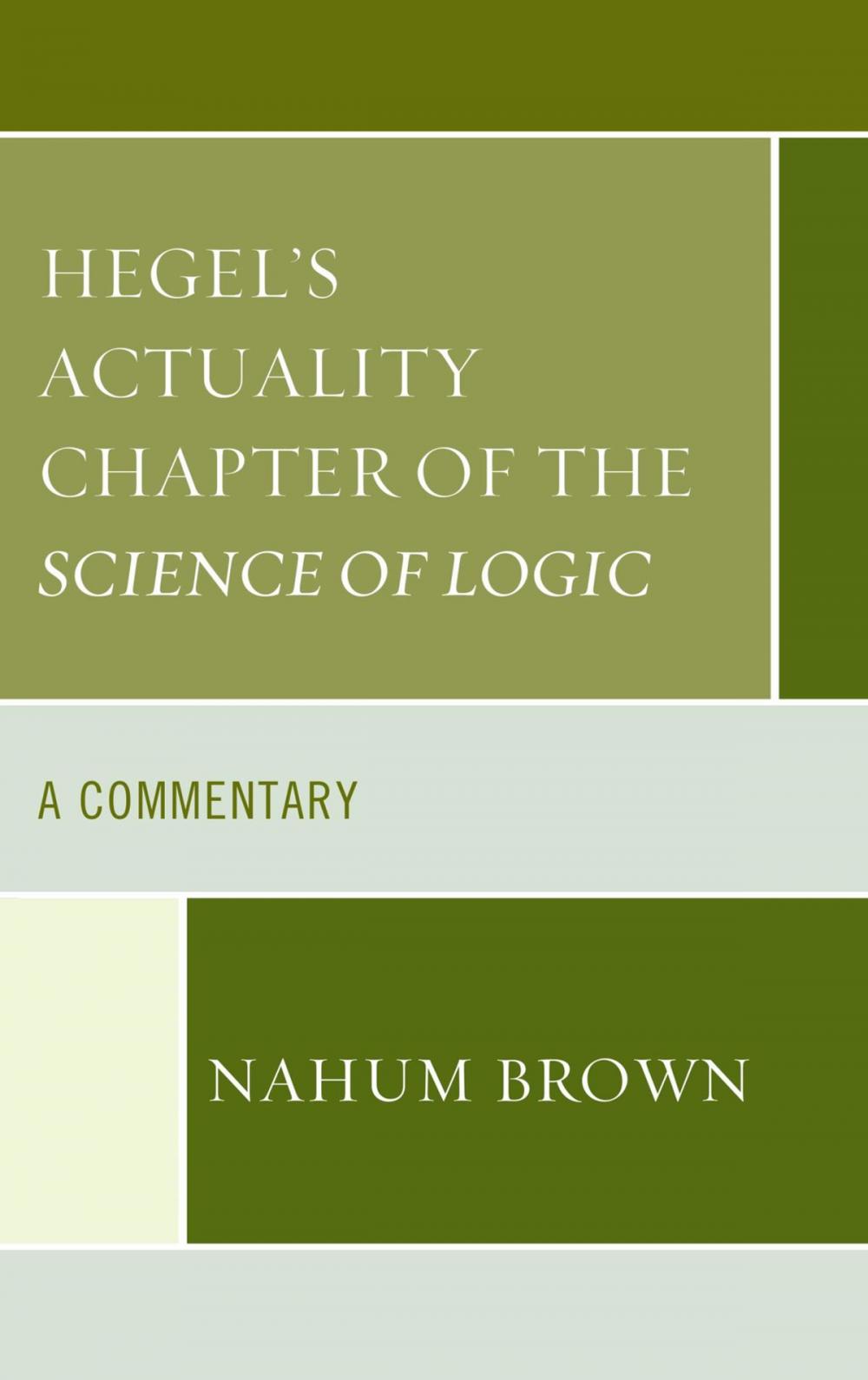 Big bigCover of Hegel's Actuality Chapter of the Science of Logic