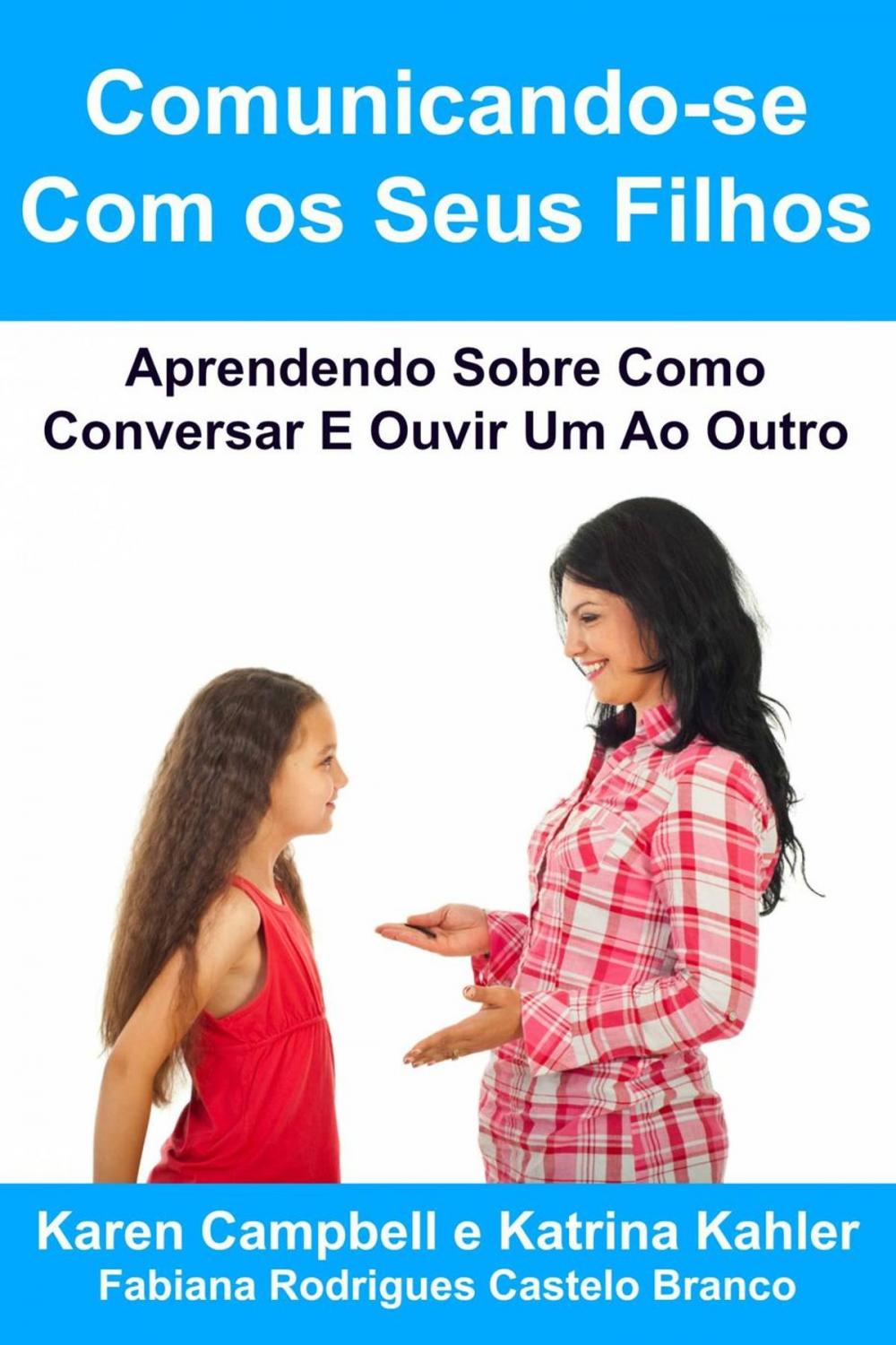 Big bigCover of Comunicando-se Com os Seus Filhos Aprendendo Sobre Como Conversar E Ouvir Um Ao Outro