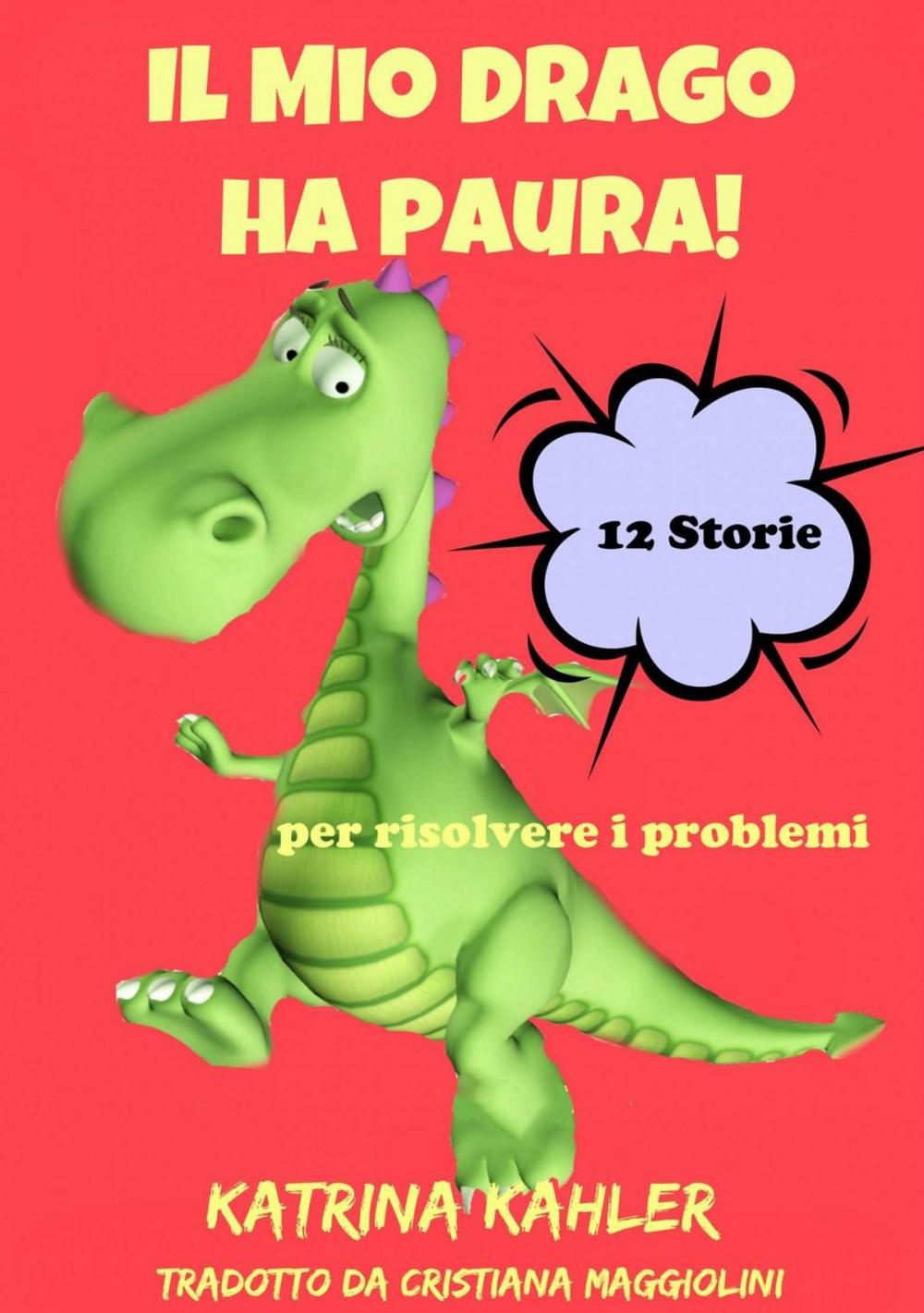 Big bigCover of Il Mio Drago ha paura! 12 storie per risolvere i problemi