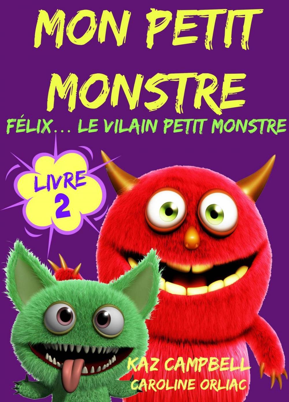 Big bigCover of Mon petit monstre – Livre 2 – Félix… le vilain petit monstre