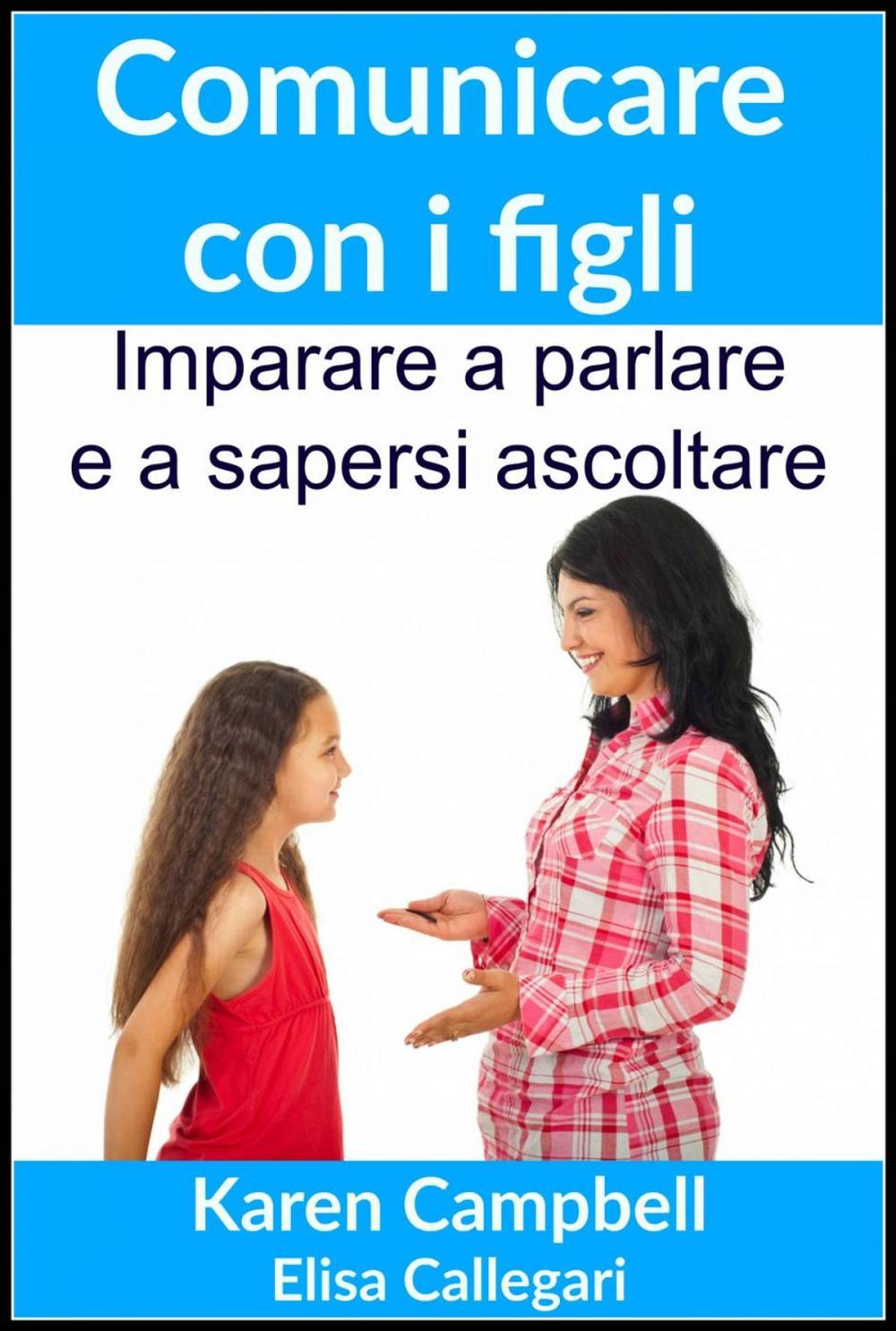 Big bigCover of Comunicare con i figli - Imparare a parlare e a sapersi ascoltare