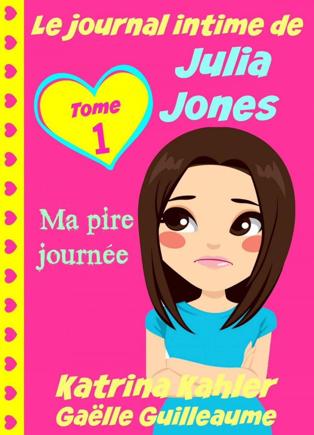 Big bigCover of Le journal intime de Julia Jones - Ma pire journée !