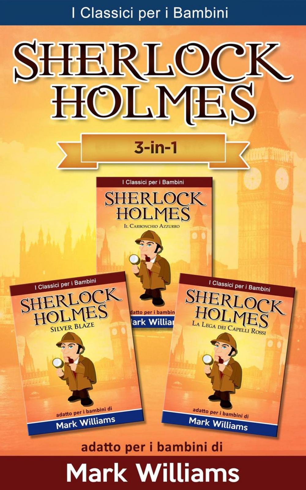 Big bigCover of Sherlock Holmes per bambini: Il Carbonchio Azzurro, Silver Blaze, La Lega dei Capelli Rossi