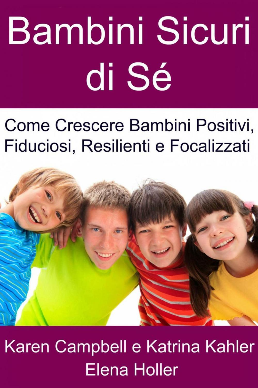 Big bigCover of Bambini Sicuri di Sé - Come Crescere Bambini Positivi, Fiduciosi, Resilienti e Focalizzati