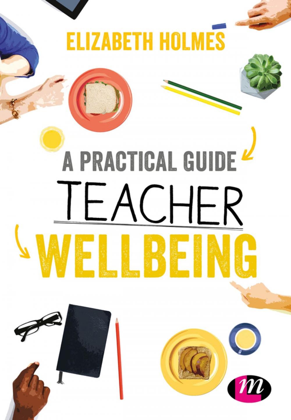 Big bigCover of A Practical Guide to Teacher Wellbeing
