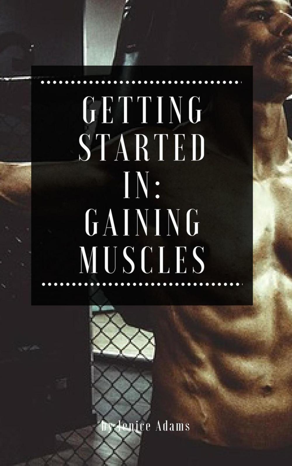 Big bigCover of Getting Started in: Gaining Muscles