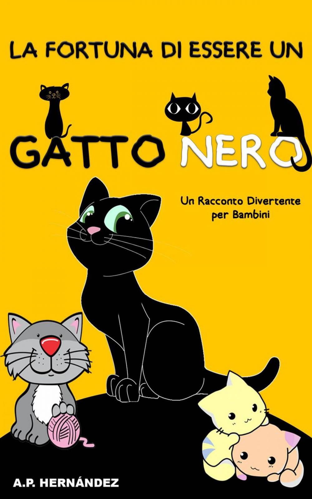 Big bigCover of La Fortuna di Essere un Gatto Nero: Un Racconto Divertente per Bambini