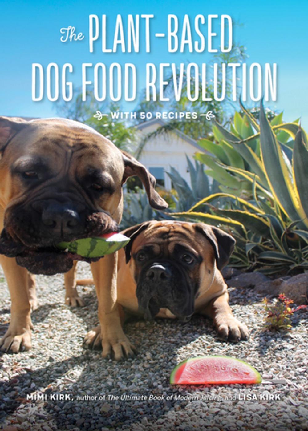 Big bigCover of The Plant-Based Dog Food Revolution: With 50 Recipes