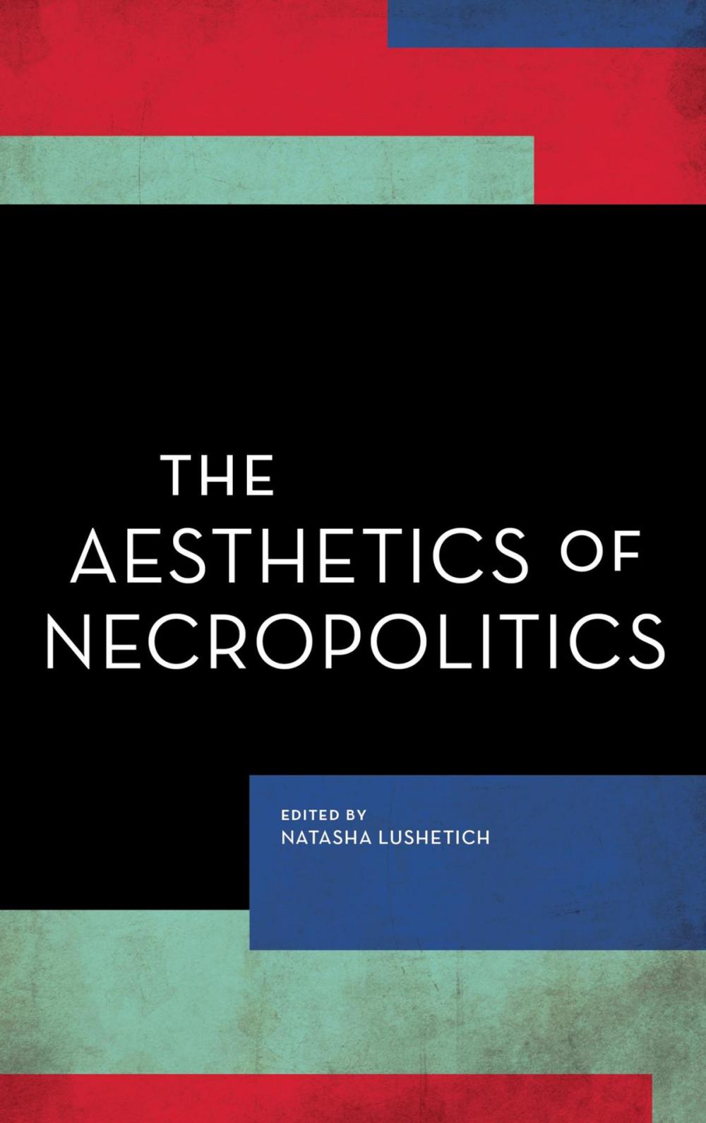 Big bigCover of The Aesthetics of Necropolitics