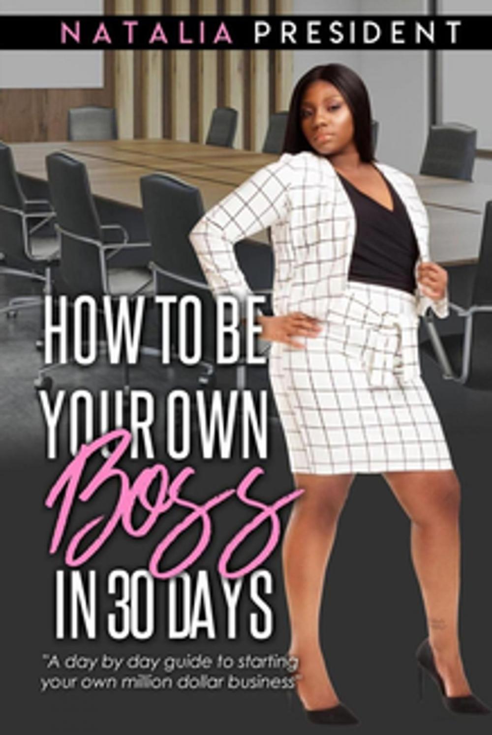 Big bigCover of How to Be Your Own Boss in 30 Days