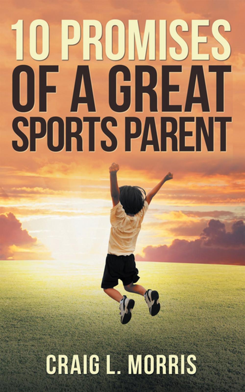 Big bigCover of 10 Promises of a Great Sports Parent