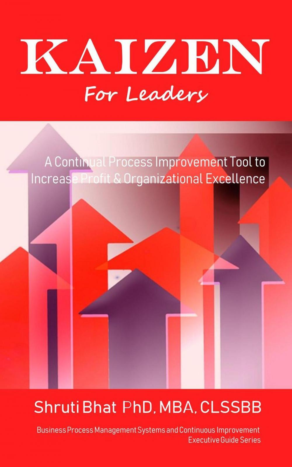 Big bigCover of Kaizen For Leaders: A Continual Process Improvement Tool to Increase Profit & Organizational Excellence