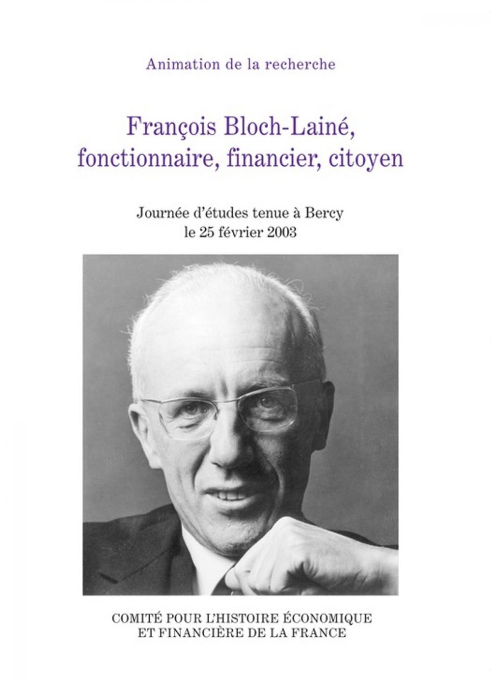 Big bigCover of François Bloch-Lainé, fonctionnaire, financier, citoyen