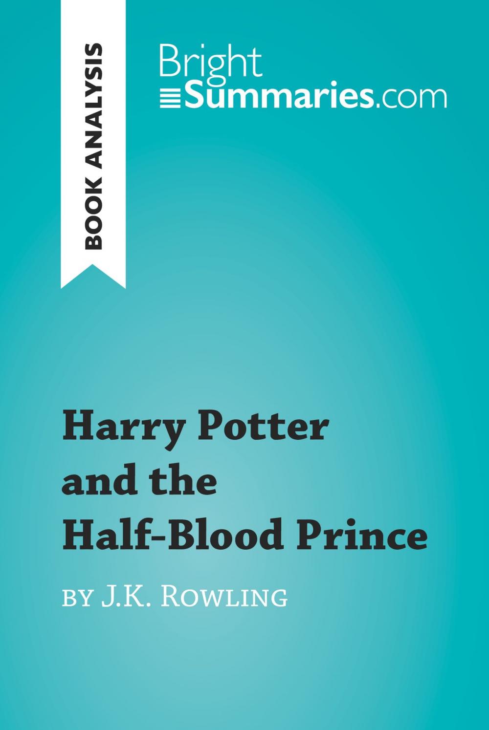 Big bigCover of Harry Potter and the Half-Blood Prince by J.K. Rowling (Book Analysis)