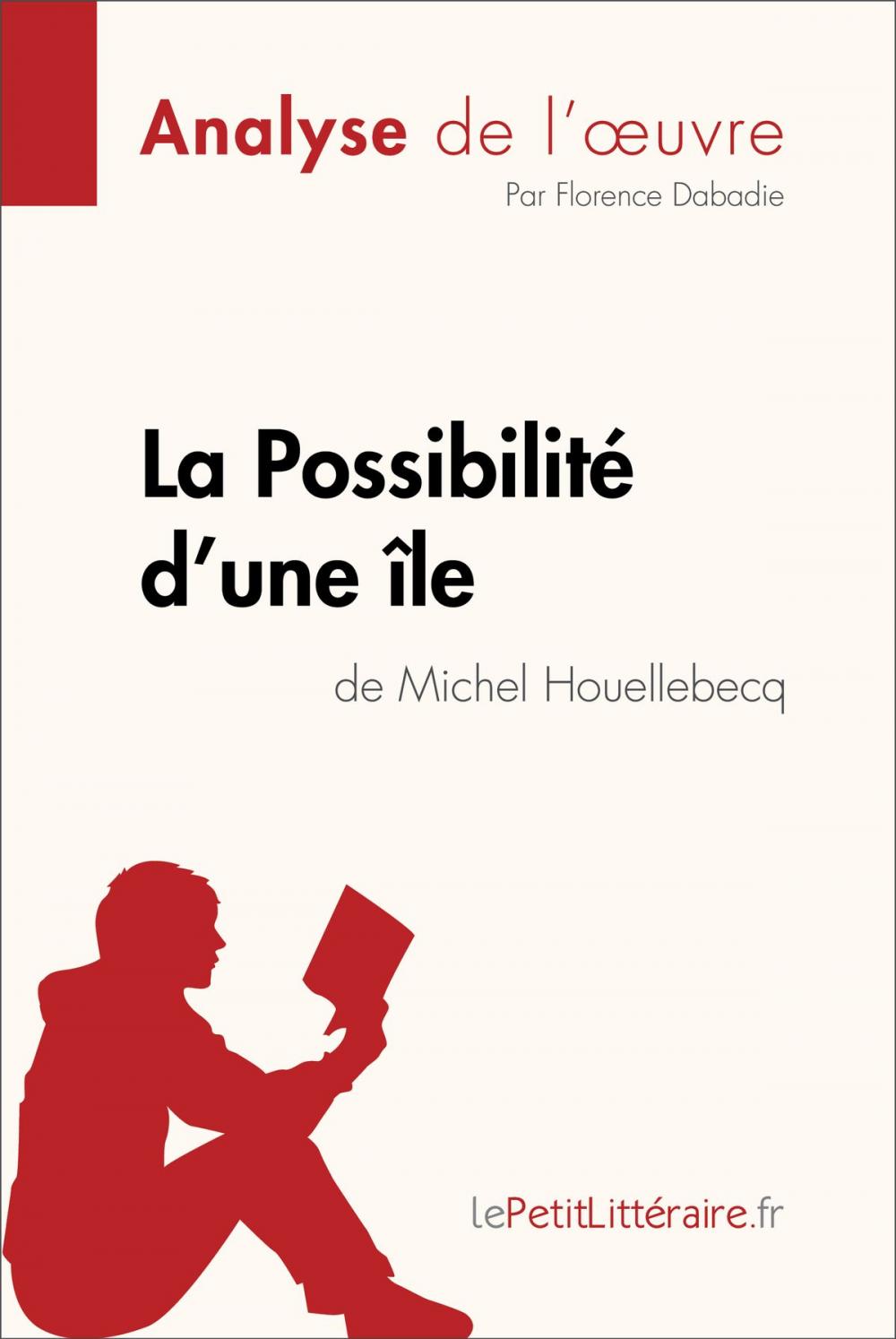 Big bigCover of La Possibilité d'une île de Michel Houellebecq (Analyse de l'oeuvre)