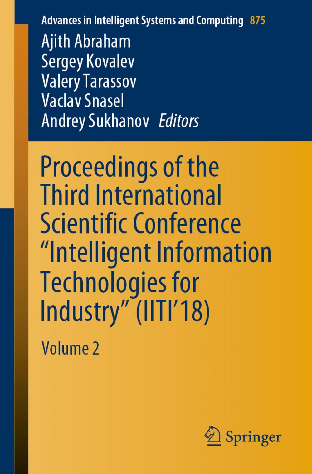 Big bigCover of Proceedings of the Third International Scientific Conference “Intelligent Information Technologies for Industry” (IITI’18)