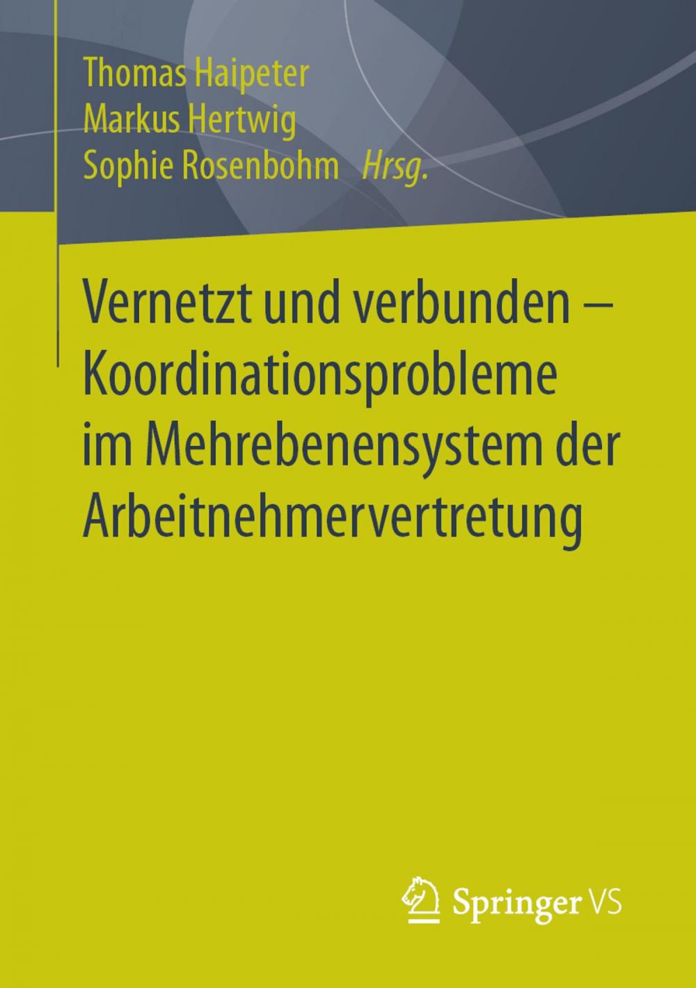 Big bigCover of Vernetzt und verbunden - Koordinationsprobleme im Mehrebenensystem der Arbeitnehmervertretung