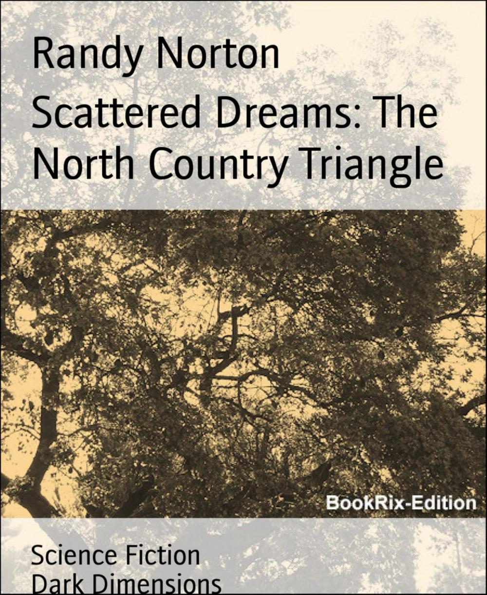 Big bigCover of Scattered Dreams: The North Country Triangle