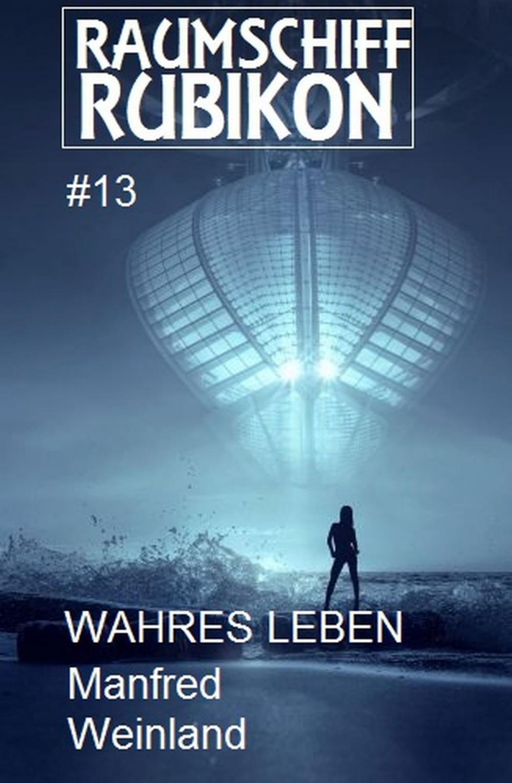 Big bigCover of Raumschiff Rubikon 13 Wahres Leben