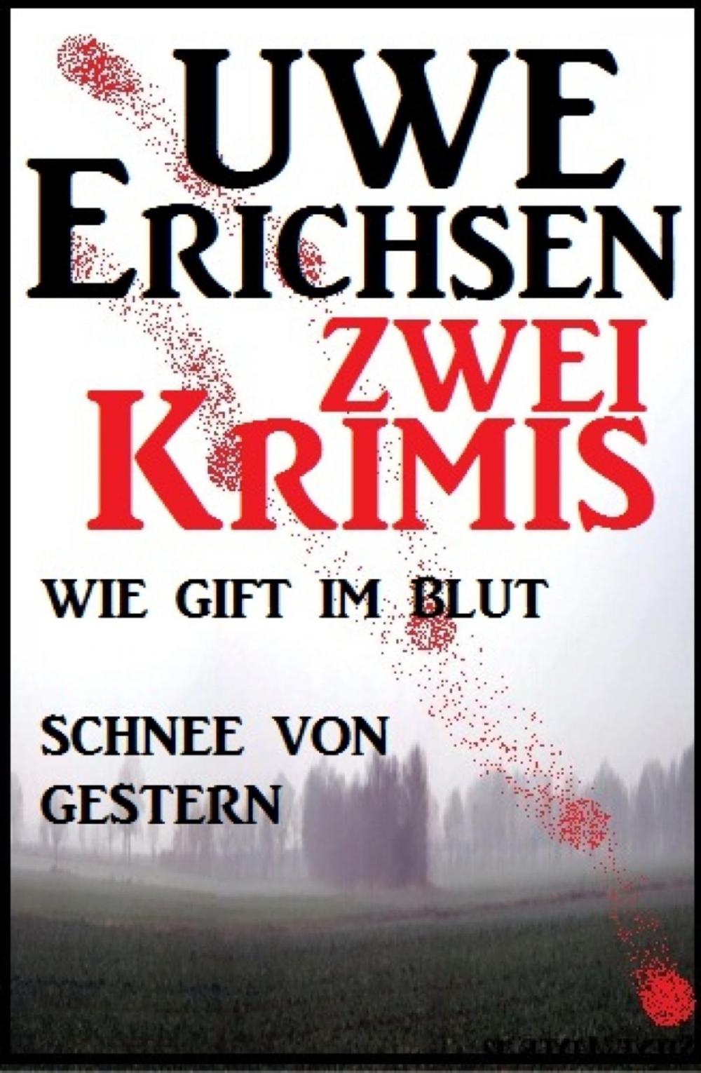 Big bigCover of Zwei Uwe Erichsen Krimis: Wie Gift im Blut/ Schnee von gestern