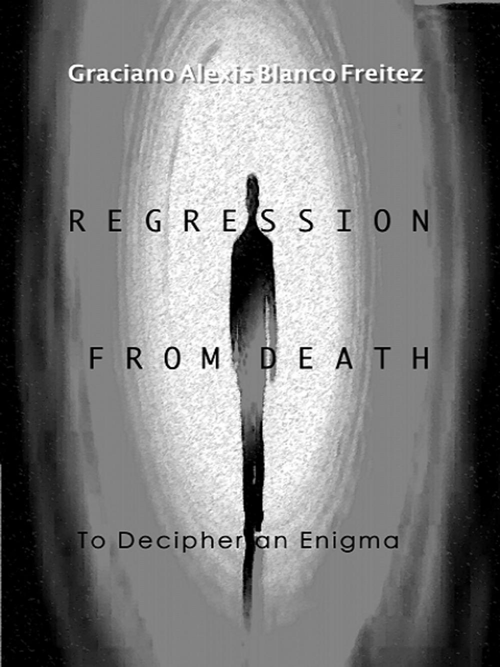 Big bigCover of Regression from death to decipher an Enigma