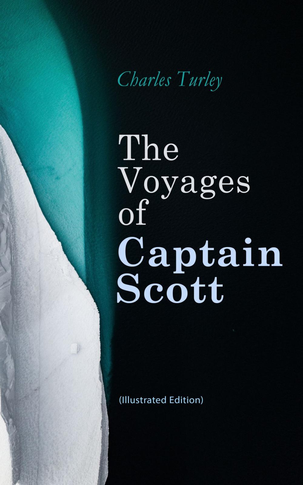 Big bigCover of The Voyages of Captain Scott (Illustrated Edition)