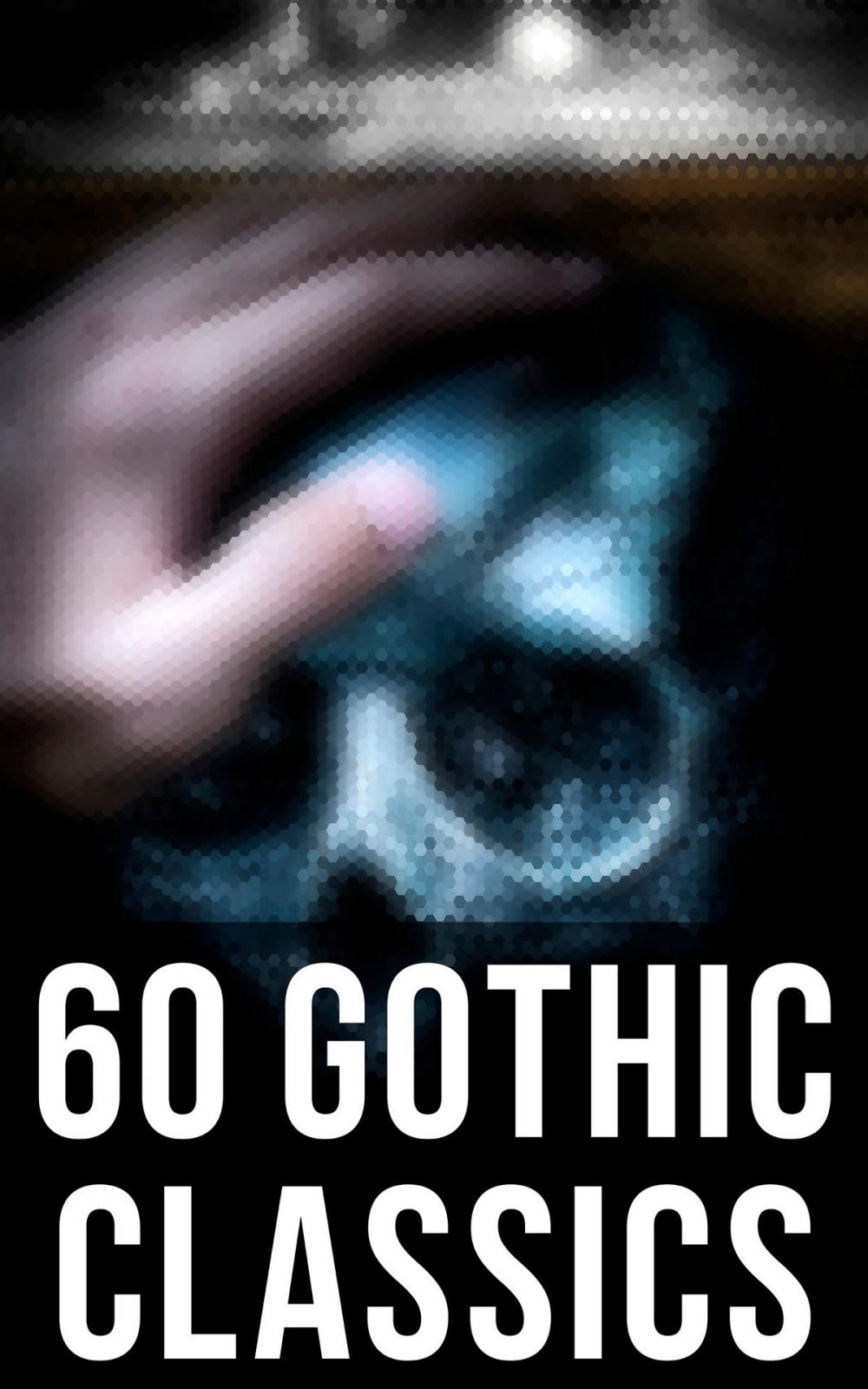 Big bigCover of 60 Gothic Classics